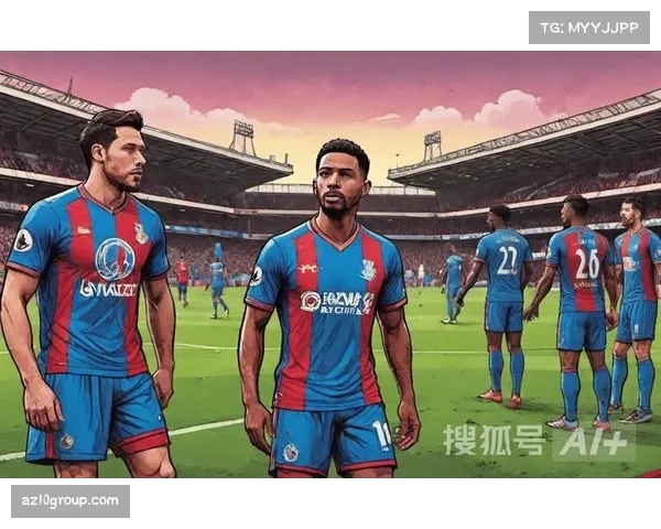 中游球队强势崛起 维拉与水晶宫战术体系展现可持续性